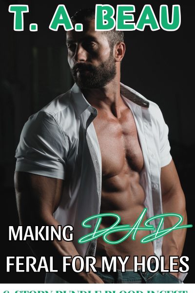 Making Dad Feral For My Holes (6-Story Bundle; 25k+ words)