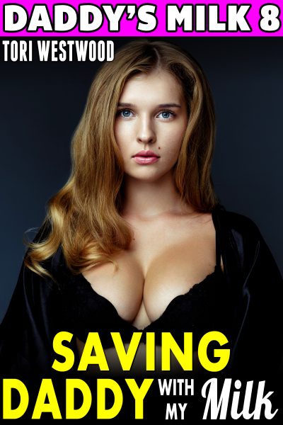 Saving Daddy With My Milk : Daddy's Milk 8
