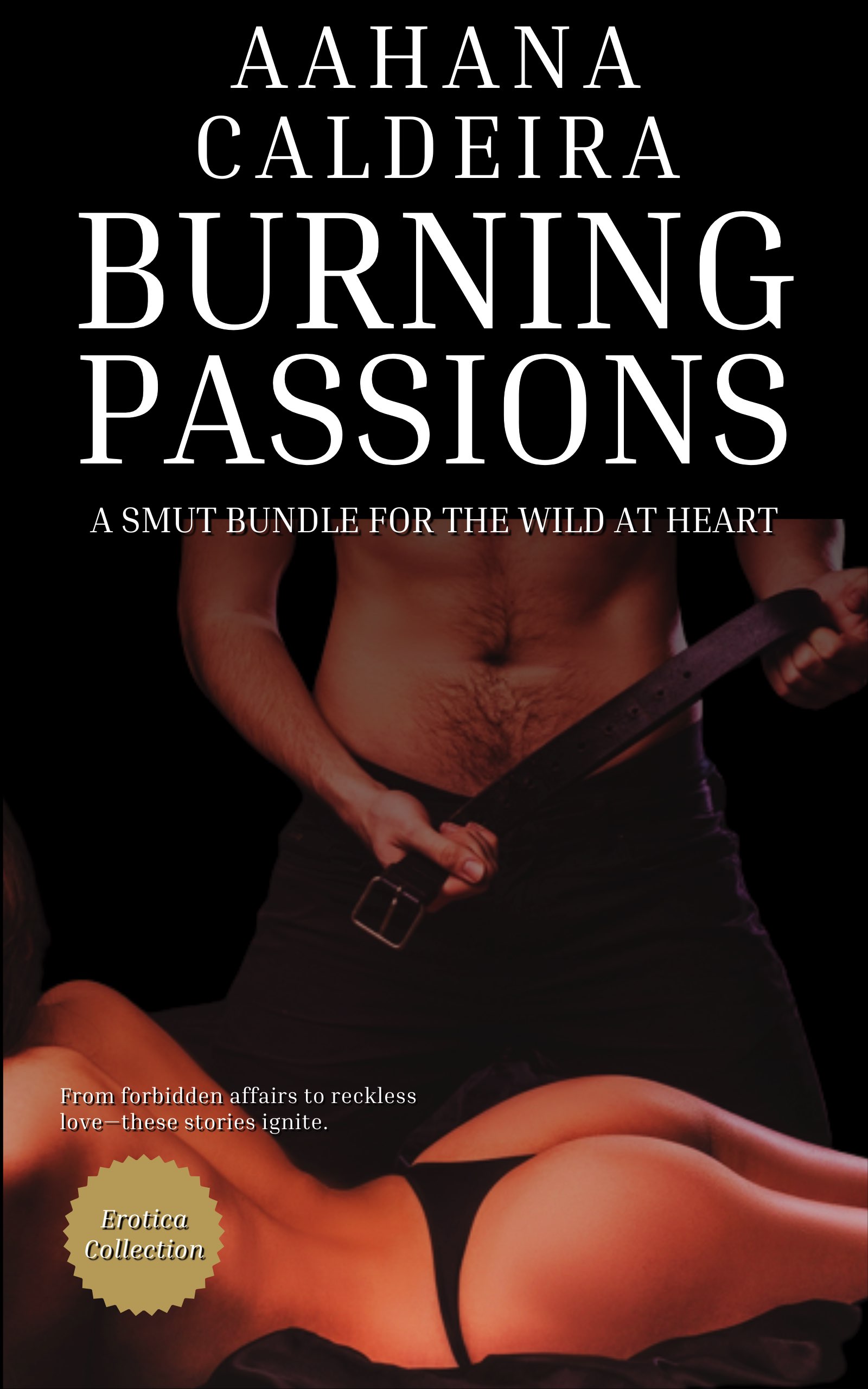 Burning Passions - A Smut Bundle for the Wild at Heart