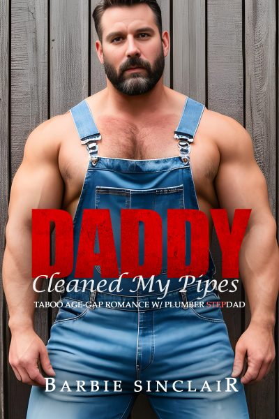 Daddy Cleaned My Pipes: Erotic Taboo Romance with Plumber Stepdad