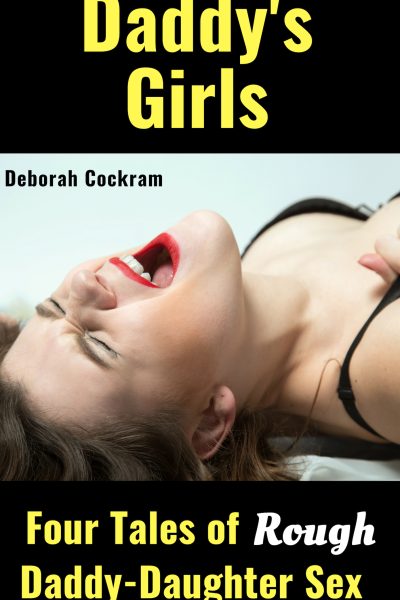 Daddy's Girls: Four Tales of Daddies Fucking Their Daughters