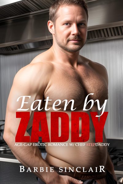 Eaten by Zaddy: Taboo Erotic Romance with Chef Stepdaddy