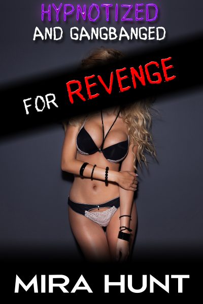 Hypnotized and Gangbanged for Revenge