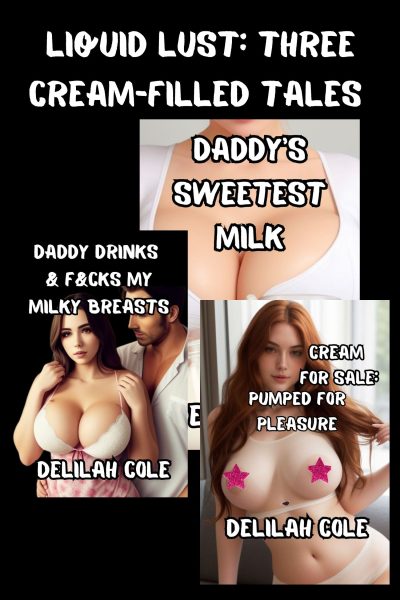 Liquid Lust: Three Cream-Filled Tales- SAVE OVER 20% on this bundle!