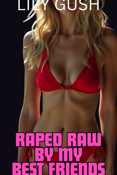 Raped Raw By My Best Friends