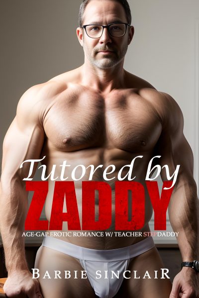 Tutored by Zaddy: Age-gap Erotic Romance with Teacher Stepdaddy