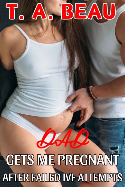Dad Gets Me Pregnant After Failed IVF Attempts