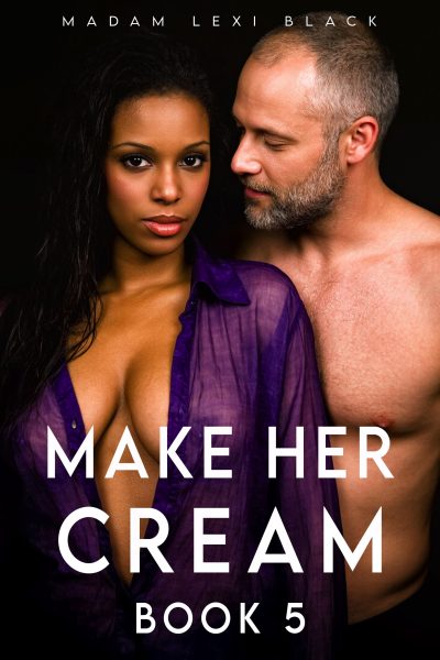Make Her Cream (Book 5)