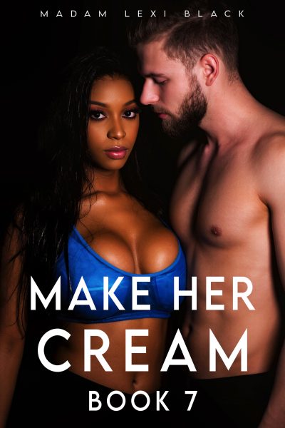 Make Her Cream (Book 7)