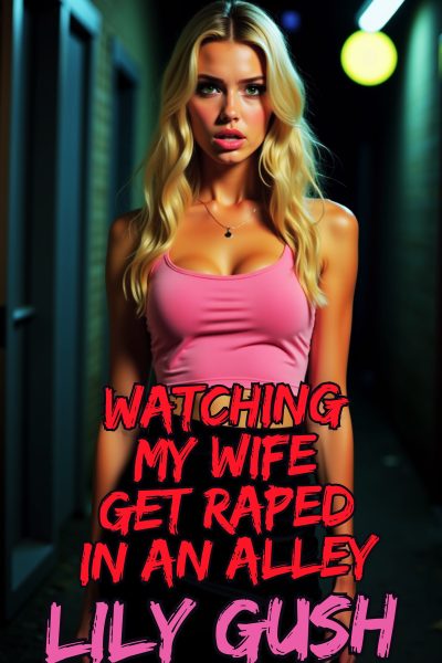 Watching My Wife Get Raped in an Alley