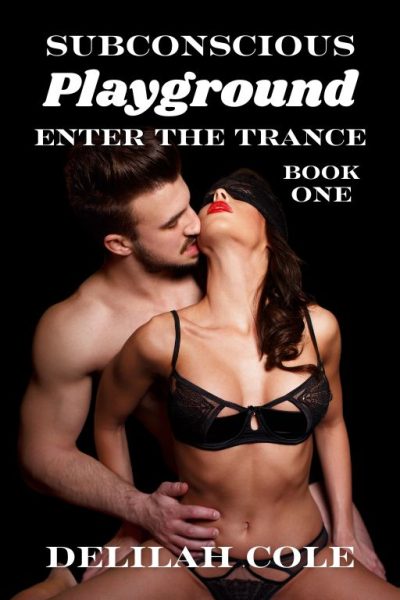 Subconscious Playground: Enter The Trance Book One