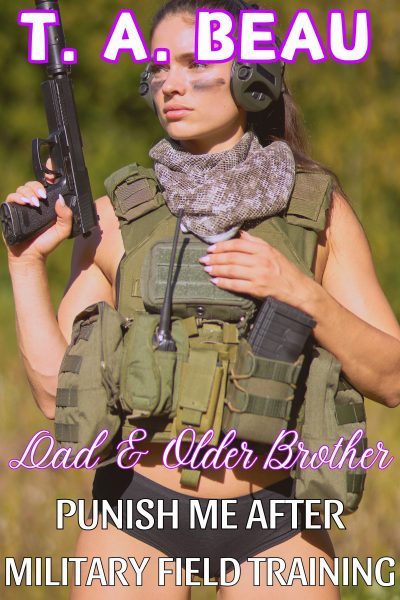Dad and Older Brother Punish Me After Military Field Training