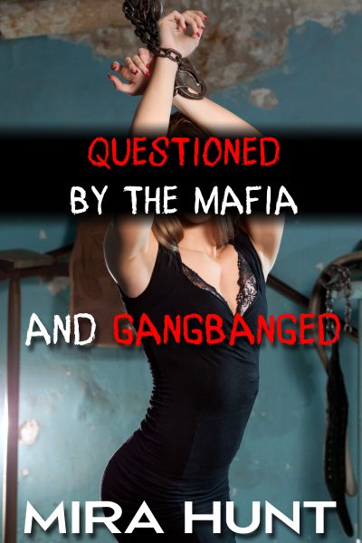 Questioned by the Mafia and Gangbanged