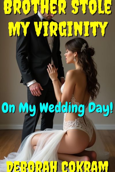Brother Stole My Virginity On My Wedding Day!
