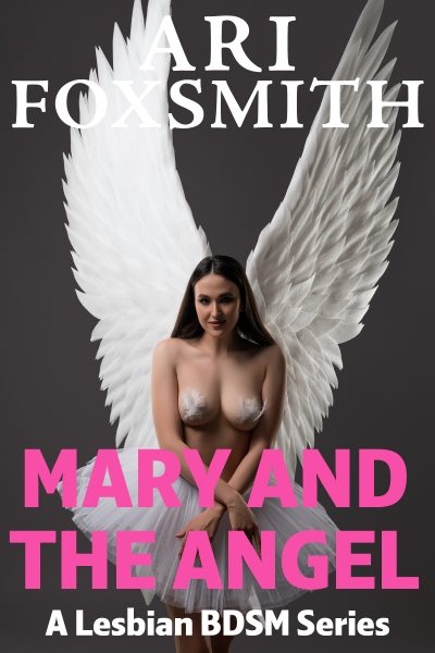 Mary and the Angel: A Lesbian BDSM Series