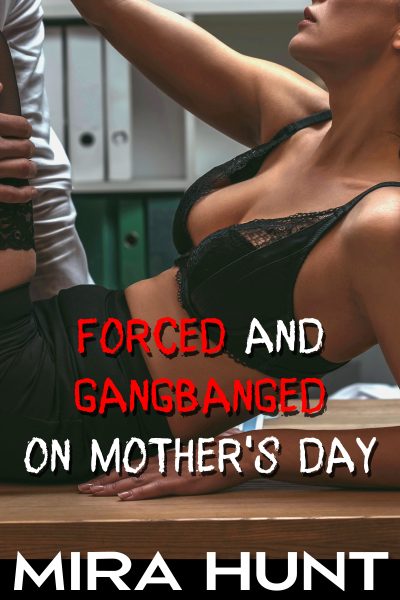 Forced and Gangbanged on Mother's Day
