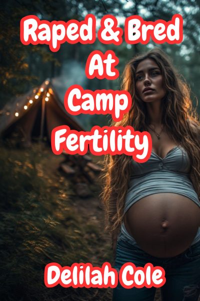 Raped & Bred at Camp Fertility