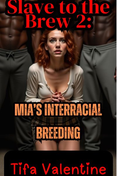 Slave to the Brew 2: Mia's Interracial Breeding