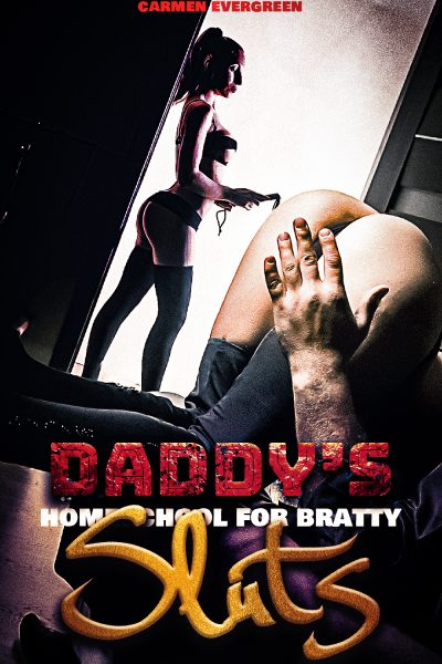 Daddy's Homeschool for Bratty Sluts