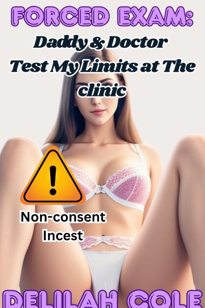Forced Exam: Daddy & Doctor Test My Limits at The Clinic- Non-consent Incest