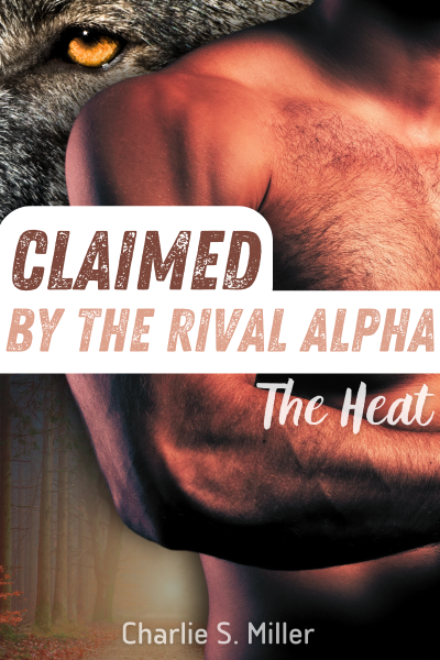 Claimed by the Rival Alpha: The Heat