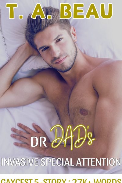 Dr Dad's Invasive Special Attention Gaycest 5-Story Collection