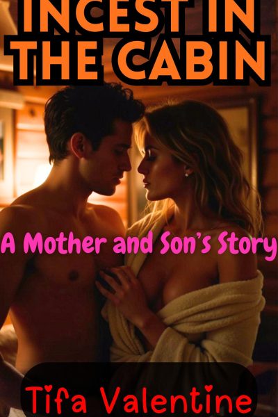 Incest in the Cabin: A Mother and Son's Story