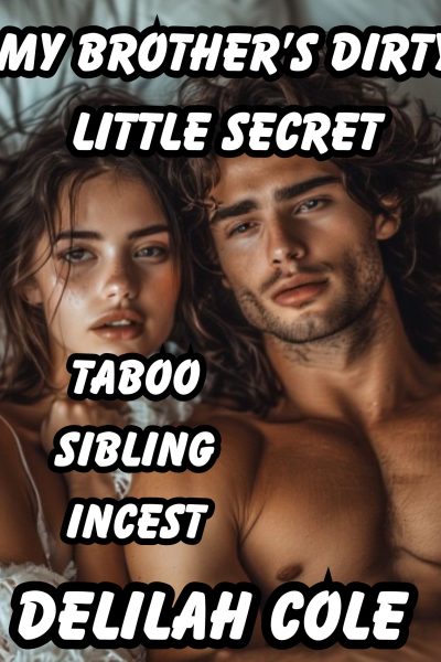 My Brother's Dirty Little Secret- Brother/Sister Incest