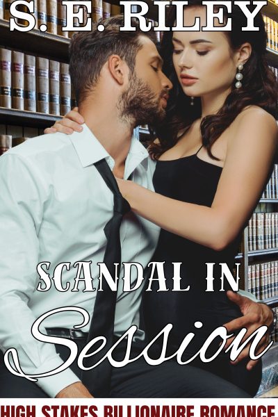 Scandal in Session A High-Stakes Forbidden Billionaire Romance