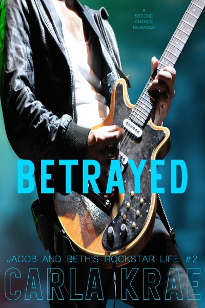 Betrayed (Jacob and Beth's Rockstar Life #2)