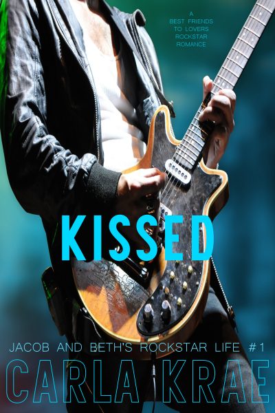 Kissed - A Best Friends to Lovers Rock Star Romance (Jacob and Beth's Rockstar Life #1)