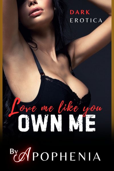 Love Me like You Own Me