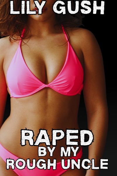 Raped by My Rough Uncle