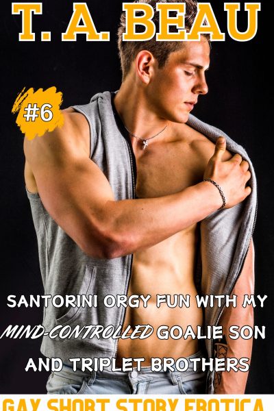 Santorini Orgy Fun With My Mind-Controlled Goalie Son And Triplet Brothers #6