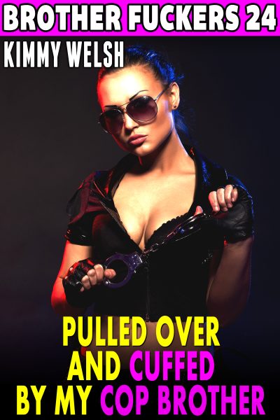 Pulled Over And Cuffed By My Cop Brother  : Brother Fuckers 24
