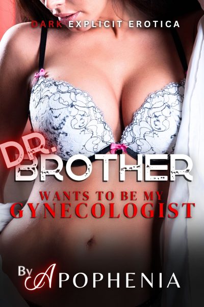 Dr. Brother Wants to Be My Gynecologist