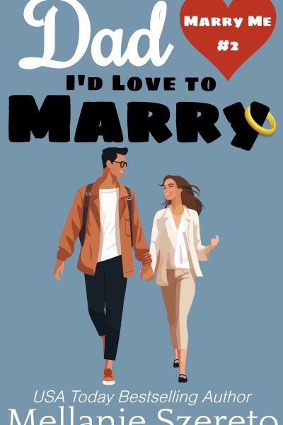 Dad I'd Love to Marry (Marry Me #2)