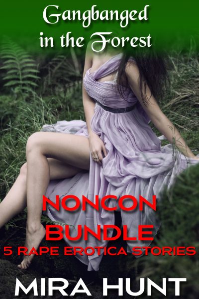 Gangbanged in the Forest Noncon Bundle: 5 Rape Erotica Stories