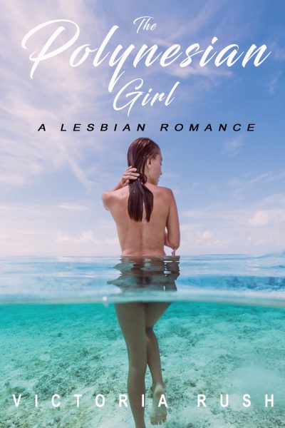 The Polynesian Girl: A Lesbian Erotic Romance ( Lesbian Fantasy Erotica )