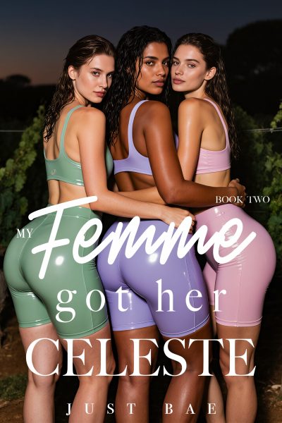 My Femme Got Her - Celeste: FFF Seduction in Provence (Book Two)