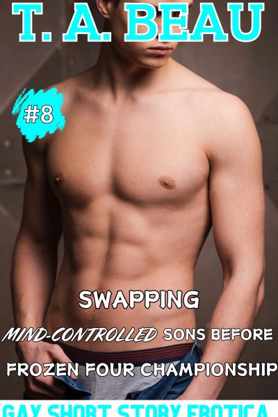 Swapping Mind-Controlled Sons Before Frozen Four Championship #8