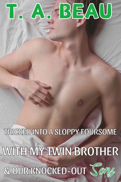 Tricked Into A Sloppy Foursome With My Twin & Our Knocked-Out Sons