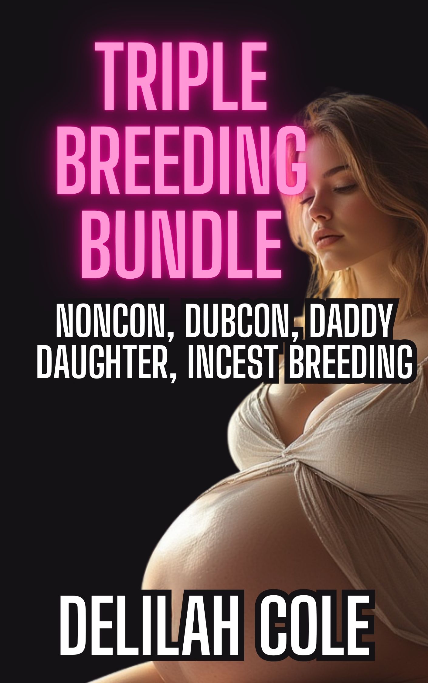 Triple Breeding Bundle: Noncon, DubCon, Daddy Daughter, Incest breeding
