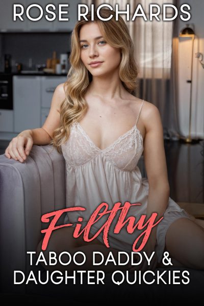 Filthy Taboo Daddy & Daughter Quickies