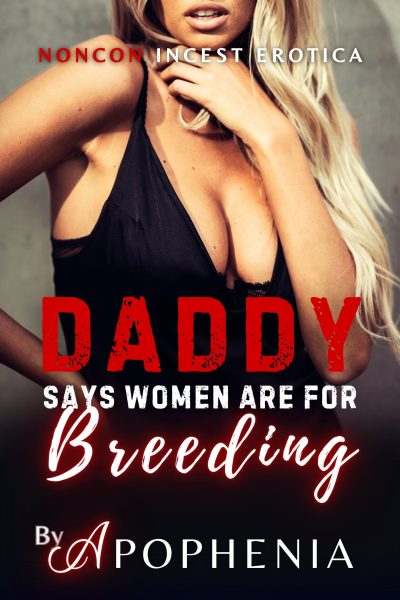 Daddy Says Women Are for Breeding