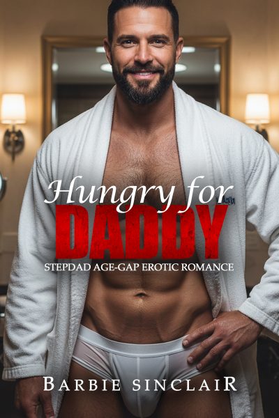 Hungry for Daddy: Stepdad Age-gap Erotic Romance