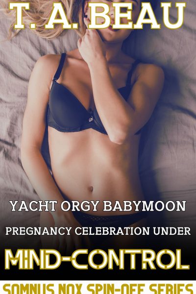 Yacht Orgy Babymoon Pregnancy Celebration Under Mind-Control #4 [FINALE]