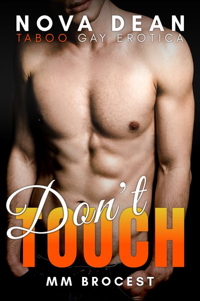 Don't Touch: MM Brocest | Taboo Gay Erotica