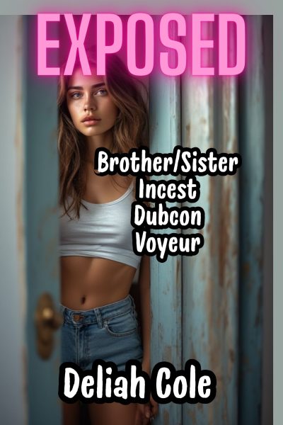 Exposed: Dubcon, Brother/Sister Incest, Voyeur