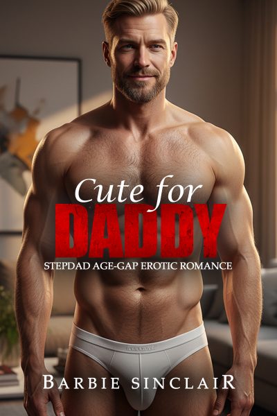 Cute for Daddy: Stepdad Age-gap Erotic Romance